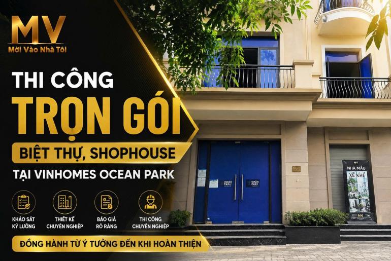 Thi công trọn gói biệt thự, shophouse tại Vinhomes Ocean Park